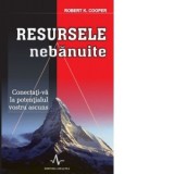 Resursele nebanuite. Conectati-va la potentialul vostru ascuns - Robert K. Cooper