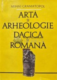Arta si arheologie dacica si romana - Mihai Gramatopol (AB22)