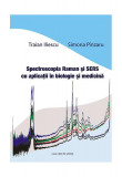 Spectroscopia Raman şi SERS cu aplicaţii &icirc;n biologie şi medicină - Paperback brosat - Simona P&icirc;nzaru, Traian Iliescu - Casa Cărţii de Ştiinţă