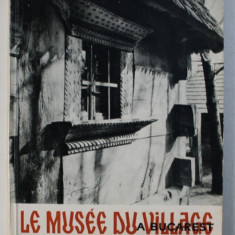 LE MUSEE DU VILLAGE A BUCAREST ED. a - II - a de GHEORGHE FOCSA , 1967