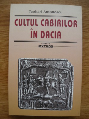 TEOHARI ANTONESCU - CULTUL CABIRILOR IN DACIA - 2017 foto