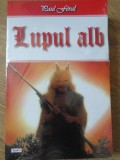 Lupul Alb - Paul Feval - Roman Beletristica - Editura Dexon, 2017 - 190 Pagini - Stare Excelenta