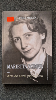 MARIETTA SADOVA SAU ARTA DE A TRAI PRIN TEATRU - Vera Molea foto