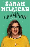 How to Be Champion: My Autobiography