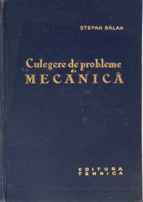 CULEGERE DE PROBLEME DE MECANICA-STEFAN BALAN-272383 foto