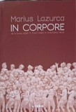 IN CORPORE, DE LA CORPUL PAGAN LA TRUPUL CRESTIN IN ANTICHITATEA TARZIE-MARIUS LAZURCA-244178