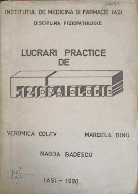 LUCRARI PRACTICE DE FIZIOPATOLOGIE-VERONICA COLEV, MARCELA DINU, MAGDA BADESCU-227717 foto