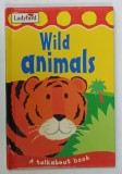 WILD ANIMALS , A TALKABOUT BOOK , ANII '90