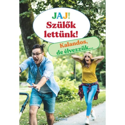 Jaj! Sz&amp;uuml;lők lett&amp;uuml;nk! - Kalandos, de &amp;eacute;lvezz&amp;uuml;k... - Lengyel Orsolya foto