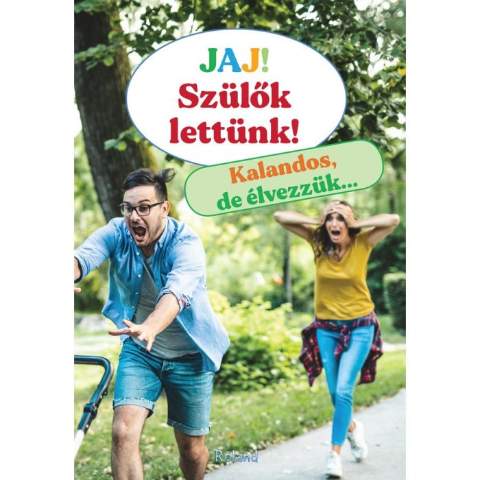 Jaj! Sz&uuml;lők lett&uuml;nk! - Kalandos, de &eacute;lvezz&uuml;k... - Lengyel Orsolya