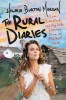The Rural Diaries: What Moving to Mischief Farm Taught Me about What Really Matters in Life, Love, and Making Dandelion Wine
