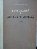 Curs Special Algebra Elementara - S.I. Novoselov, 1955, Editura Tehnica, 606 Pagini, Coperta Cartonata