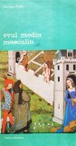 Evul Mediu Masculin Despre Dragoste Si Alte Eseuri - Georges Duby , D5