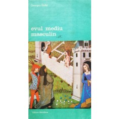Evul Mediu Masculin Despre Dragoste Si Alte Eseuri - Georges Duby , D5