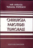 Chirurgia Parotidei Tumorale - Valentin Popescu, 1996, Sincron, Carte Medicina, Chirurgie, Romana, Necartonata, 211 pagini