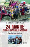 24 martie. Cronica infernului kosovar - Paperback brosat - Fehmi Ajvazi - Corint, 2020