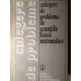 CULEGERE DE PROBLEME DE ECUATIILE FIZICII MATEMATICE-COLABORATORI-173627