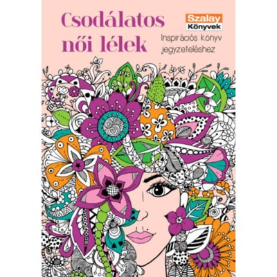 Csod&amp;aacute;latos női l&amp;eacute;lek - Inspir&amp;aacute;ci&amp;oacute;s k&amp;ouml;nyv jegyzetel&amp;eacute;shez foto