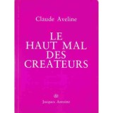LE HAUT MAL DES CREATEURS - CLAUDE AVELINE (CARTE IN LIMBA FRANCEZA)
