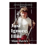 Alan Davies - Just Ignore Him, Memoir Autobiografie Comedie 1970s Copilarie Umor Istorii Personale Carti Engleza