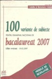 100 variante de subiecte pentru examenul national de bacalaureat (2007) - Adrian Costache