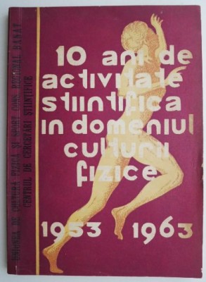 Zece ani de activitate stiintifica in domeniul educatiei fizice din regiunea Banat 1953-1963 foto