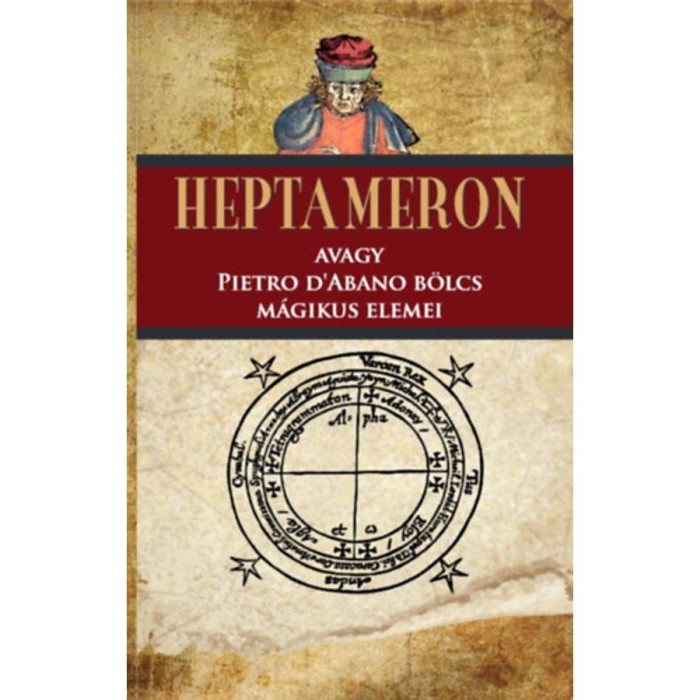 Heptameron - avagy Pietro D&#039;Abano b&ouml;lcs m&aacute;gikus elemei