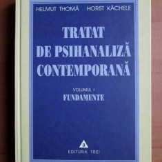 Tratat de psihanaliza contemporana, vol. 1 Fundamente H. Thoma, Horst Kachele