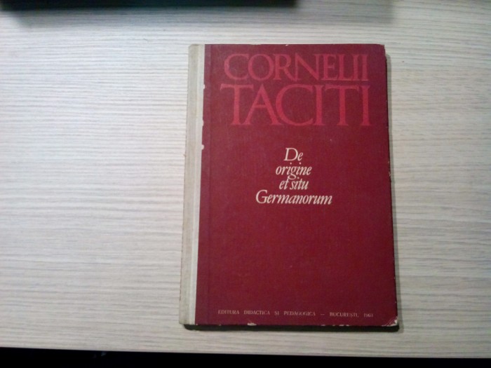 DE ORIGINE ET SITU GERMANORUM - Cornelii Taciti - 1963, 132 p.