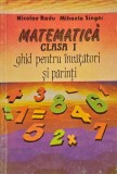 Matematica. Clasa I. Ghid pentru invatatori si parinti - Nicolae Radu, Mihaela Singer