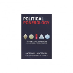 Political Ponerology: The Science of Evil, Psychopathy, and the Origins of Totalitarianism