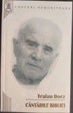 Cumpara ieftin TRAIAN DORZ - CANTARI NEMURITOARE 4: CANTARILE BIBLIEI (EDITIA A II-A / OASTEA DOMNULUI, SIBIU 2014)