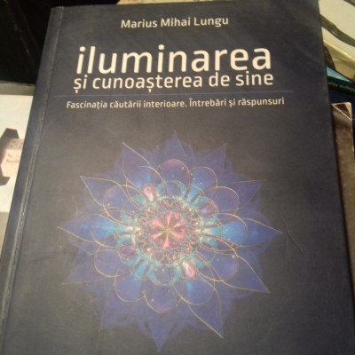 ILUMINAREA SI CUNOASTEREA DE SINE - MARIUS MIHAI LUNGU, ED ATMAN 2016,242 PAG foto