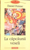 Carte La Capc&acirc;unii Veseli de Daniel Pennac, Editura Polirom, An 2001, 304 Pagini, Coperta Necartonata, Limba Romana