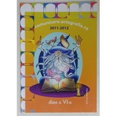 COMUNICARE.ORTOGRAFIE.RO , MANUAL PENTRU CLASA A VI -A de RITA CINTIUC ...CAMELIA AURA ONISIE , ANUL SCOLAR 2011 -2012