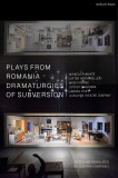 Plays from Romania: Dramaturgies of Subversion | Mihaela Panainte, Matei Visniec, Gyoergy Dragoman