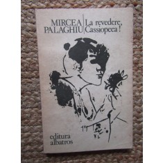 Mircea Palaghiu - La revedere, Cassiopeea !, 1980, Albatros