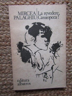 Mircea Palaghiu - La revedere, Cassiopeea !, 1980, Albatros foto