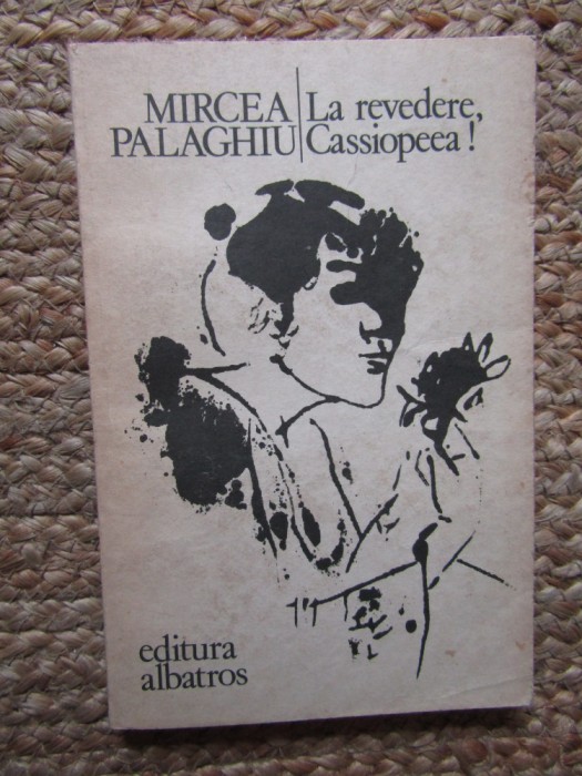 Mircea Palaghiu - La revedere, Cassiopeea !, 1980, Albatros