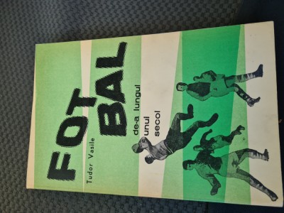 Fotbal de a lungul unui secol-Tudor Vasile foto