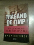 Gary Noesner - Tragand de timp - Viata mea ca negociator FBI (Meteor Press 2012)