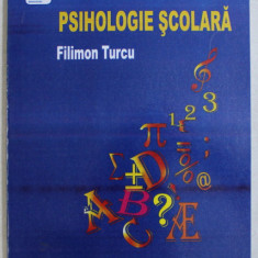 PSIHOLOGIE SCOLARA de TURCU FILIMON , 2004 * PREZINTA HALOURI DE APA