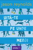 Uita-te pe unde mergi | Jason Reynolds, 2021