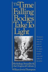 The Time Falling Bodies Take to Light: Mythology, Sexuality and the Origins of Culture, 2nd Edition