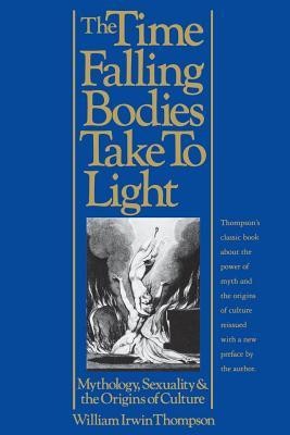 The Time Falling Bodies Take to Light: Mythology, Sexuality and the Origins of Culture, 2nd Edition foto