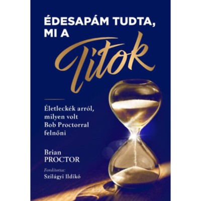 &amp;Eacute;desap&amp;aacute;m tudta, mi a Titok - &amp;Eacute;letleck&amp;eacute;k arr&amp;oacute;l, milyen volt Bob Proctorral felnőni - Brian Proctor foto