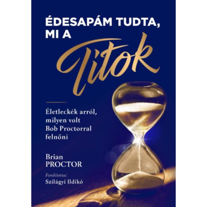 &Eacute;desap&aacute;m tudta, mi a Titok - &Eacute;letleck&eacute;k arr&oacute;l, milyen volt Bob Proctorral felnőni - Brian Proctor