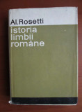 Alexandru Rosetti - Istoria limbii romane. De la origini pana in secolul XVII