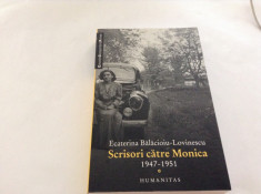 SCRISORI CATRE MONICA (1947 - 1951) de ECATERINA BALACIOIU - LOVINESCU , 2012 foto