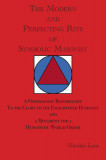 The Modern and Perfecting Rite of Symbolic Masonry: A Freemasonic Reformation to the Glory of the Enlightened Humanity and a Movement for a Humanistic